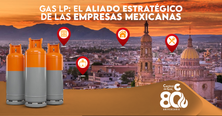 Gas LP: el aliado estratégico de las empresas mexicanas desde hace 80 años